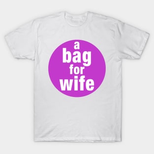 A Bag For Wife T-Shirt